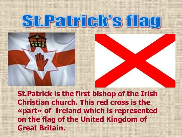 St.Patrick’s flag St.Patrick is the first bishop of the Irish