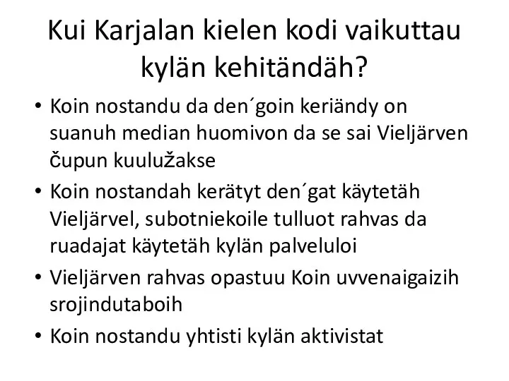 Kui Karjalan kielen kodi vaikuttau kylän kehitändäh? Koin nostandu da