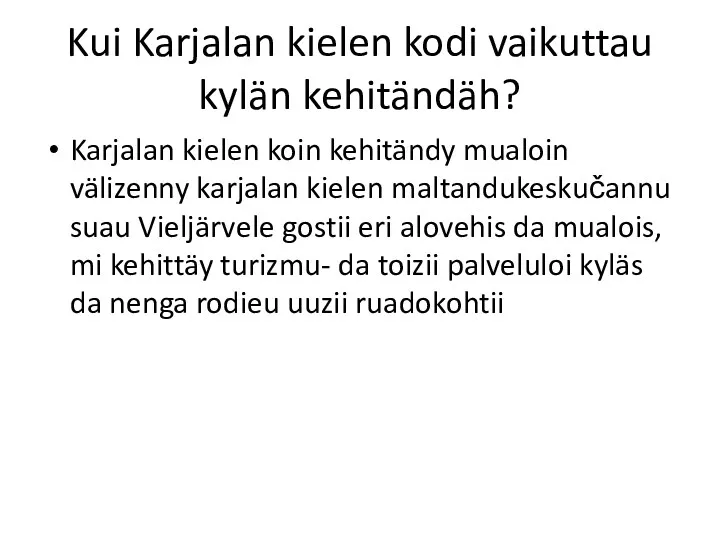 Kui Karjalan kielen kodi vaikuttau kylän kehitändäh? Karjalan kielen koin