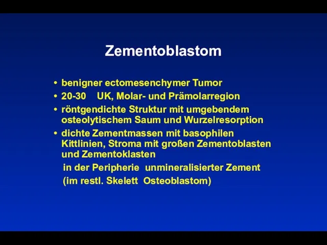 Zementoblastom benigner ectomesenchymer Tumor 20-30 UK, Molar- und Prämolarregion röntgendichte