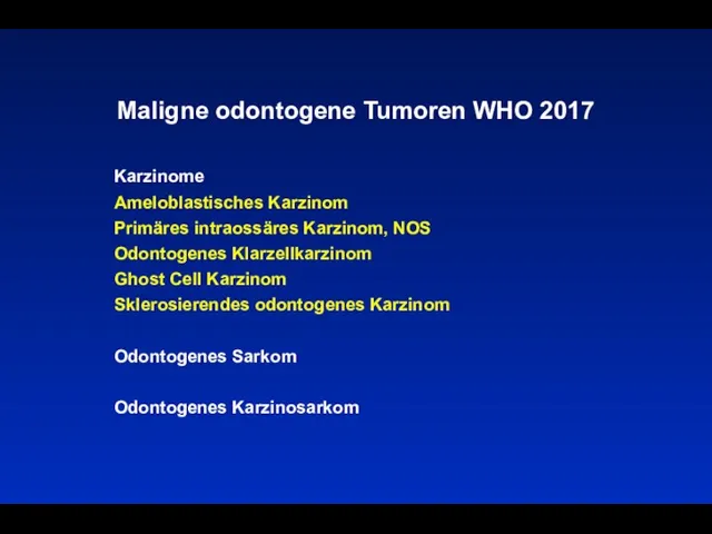 Maligne odontogene Tumoren WHO 2017 Karzinome Ameloblastisches Karzinom Primäres intraossäres