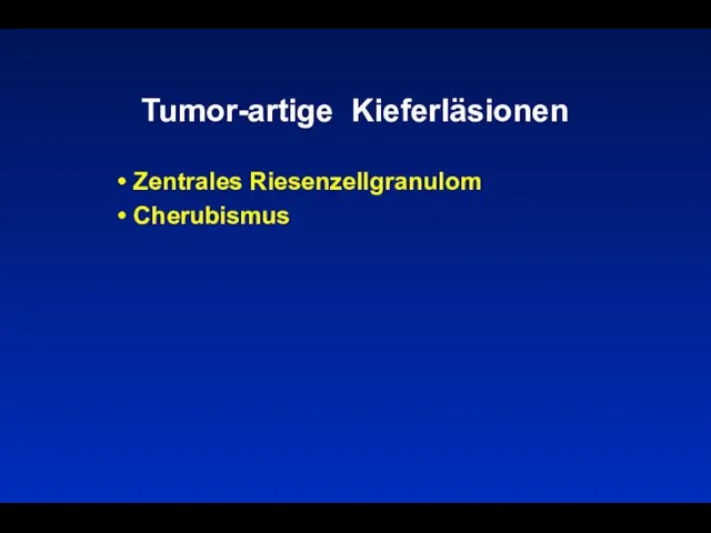 Tumor-artige Kieferläsionen Zentrales Riesenzellgranulom Cherubismus