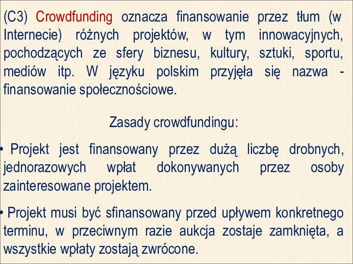 (C3) Crowdfunding oznacza finansowanie przez tłum (w Internecie) różnych projektów,