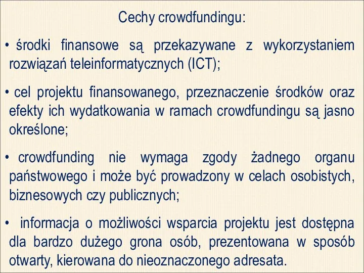 Cechy crowdfundingu: środki finansowe są przekazywane z wykorzystaniem rozwiązań teleinformatycznych