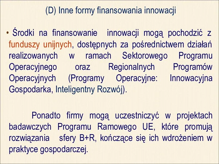 (D) Inne formy finansowania innowacji Środki na finansowanie innowacji mogą