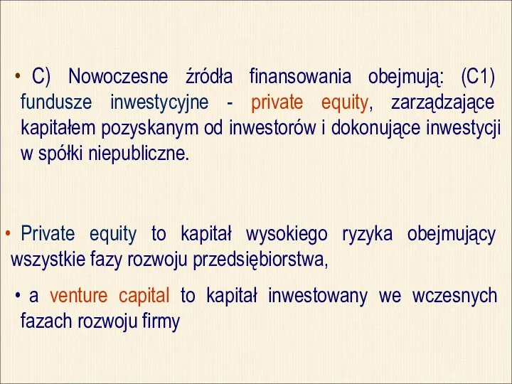 C) Nowoczesne źródła finansowania obejmują: (C1) fundusze inwestycyjne - private