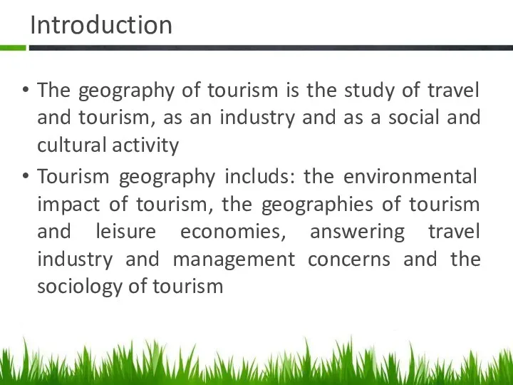 Introduction The geography of tourism is the study of travel