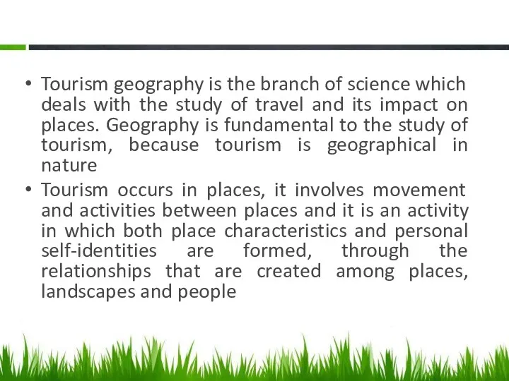 Tourism geography is the branch of science which deals with