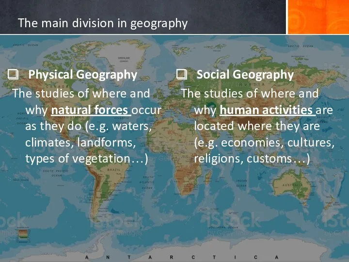 The main division in geography Physical Geography The studies of