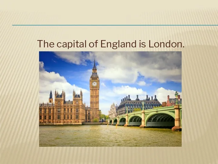 The capital of England is London.