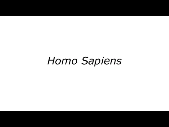 Homo Sapiens