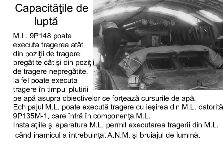 M.L. 9P148 poate executa tragerea atât din poziţii de tragere