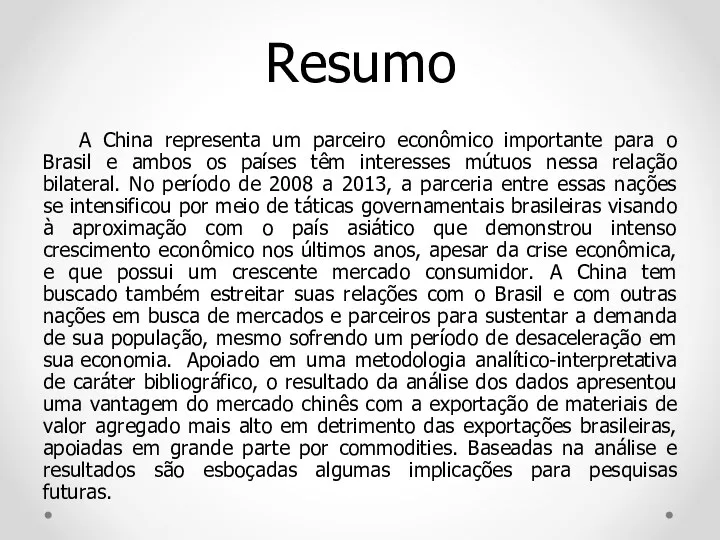 Resumo A China representa um parceiro econômico importante para o