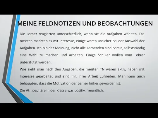 MEINE FELDNOTIZEN UND BEOBACHTUNGEN Die Lerner reagierten unterschiedlich, wenn sie die Aufgaben wählten.