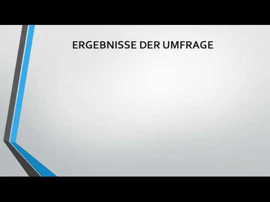 ERGEBNISSE DER UMFRAGE