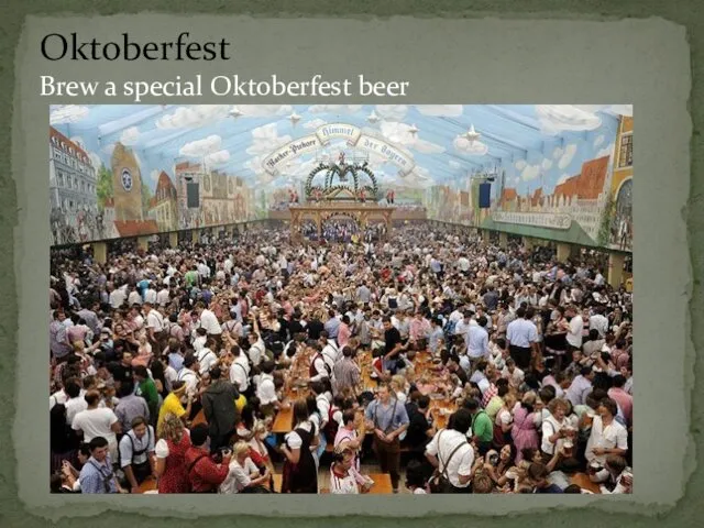 Oktoberfest Brew a special Oktoberfest beer