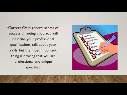 Correct CV is general secret of successful finding a job.