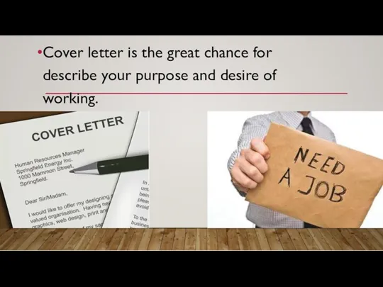 Cover letter is the great chance for describe your purpose and desire of working.