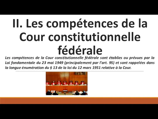 II. Les compétences de la Cour constitutionnelle fédérale Les compétences