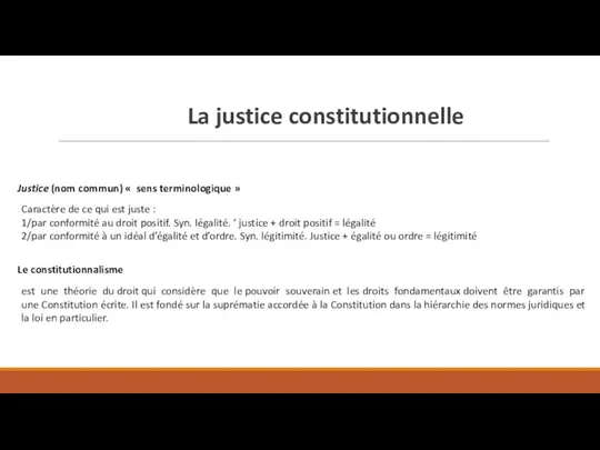 La justice constitutionnelle Justice (nom commun) « sens terminologique »