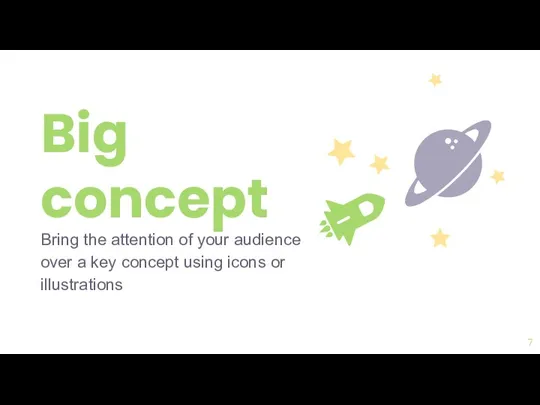 Big concept Bring the attention of your audience over a key concept using icons or illustrations