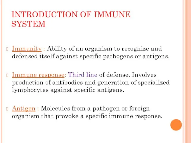 INTRODUCTION OF IMMUNE SYSTEM Immunity : Ability of an organism