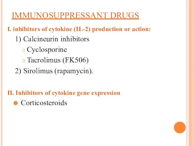 IMMUNOSUPPRESSANT DRUGS I. inhibitors of cytokine (IL-2) production or action: 1) Calcineurin inhibitors