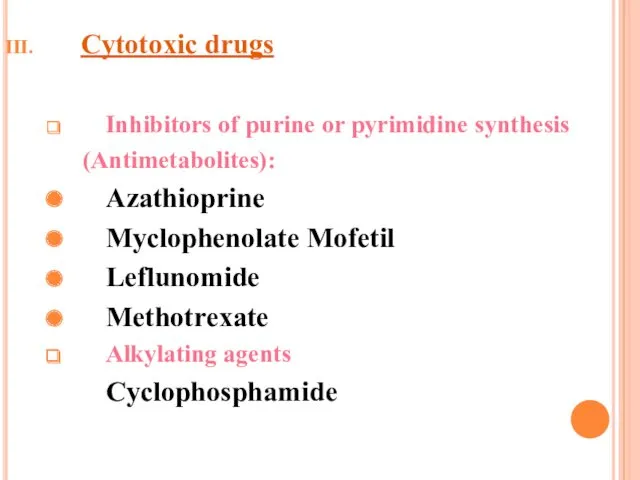 Cytotoxic drugs Inhibitors of purine or pyrimidine synthesis (Antimetabolites): Azathioprine