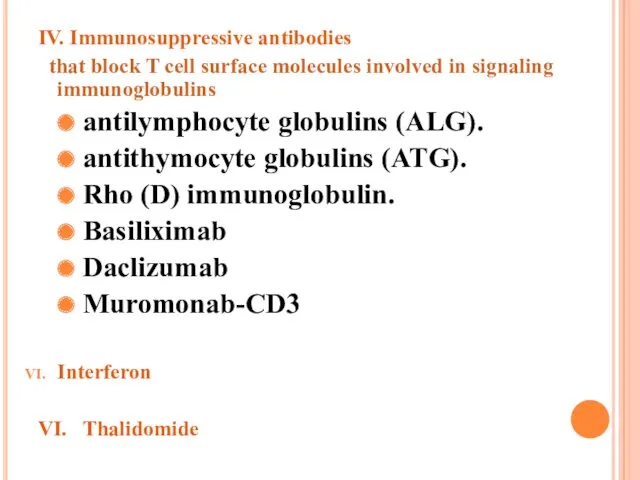 IV. Immunosuppressive antibodies that block T cell surface molecules involved