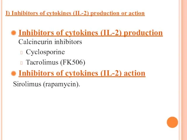 I) Inhibitors of cytokines (IL-2) production or action Inhibitors of