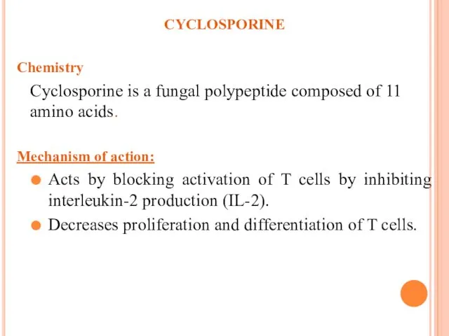 CYCLOSPORINE Chemistry Cyclosporine is a fungal polypeptide composed of 11 amino acids. Mechanism