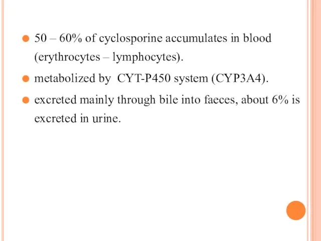 50 – 60% of cyclosporine accumulates in blood (erythrocytes –