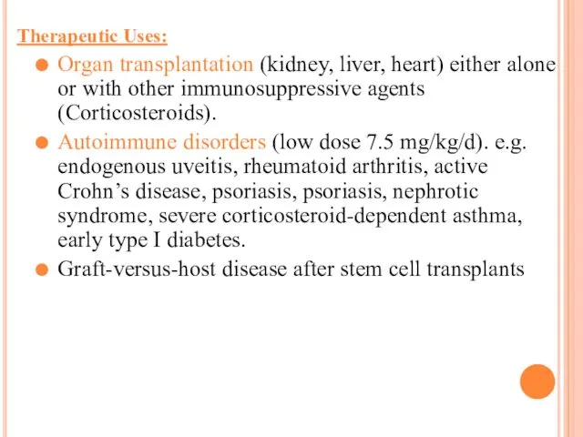 Therapeutic Uses: Organ transplantation (kidney, liver, heart) either alone or with other immunosuppressive