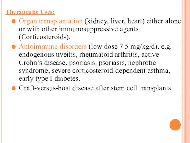 Therapeutic Uses: Organ transplantation (kidney, liver, heart) either alone or