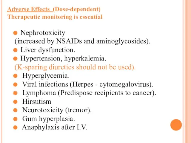 Adverse Effects (Dose-dependent) Therapeutic monitoring is essential Nephrotoxicity (increased by