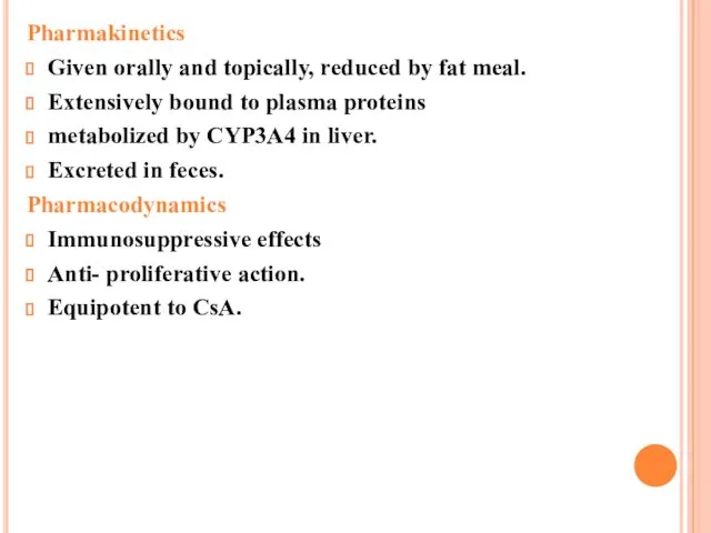 Pharmakinetics Given orally and topically, reduced by fat meal. Extensively bound to plasma