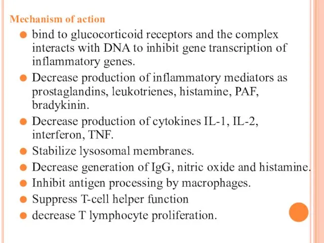 Mechanism of action bind to glucocorticoid receptors and the complex interacts with DNA