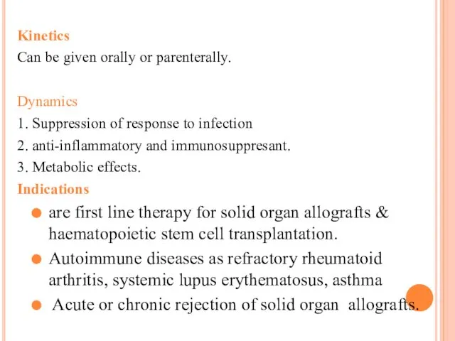 Kinetics Can be given orally or parenterally. Dynamics 1. Suppression of response to