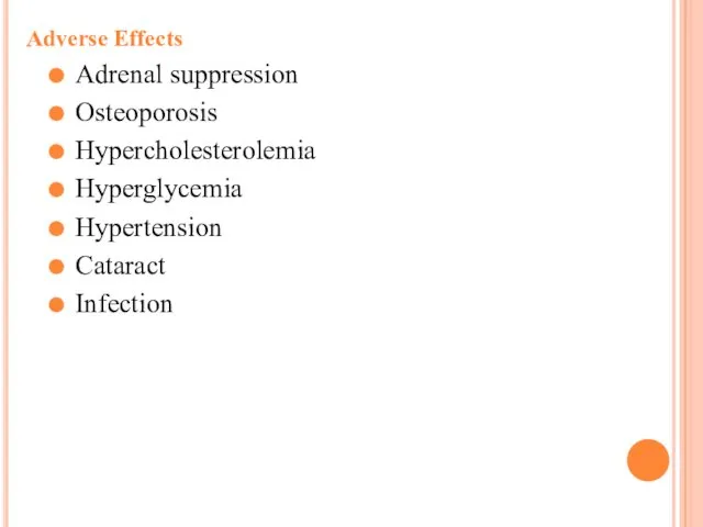 Adverse Effects Adrenal suppression Osteoporosis Hypercholesterolemia Hyperglycemia Hypertension Cataract Infection