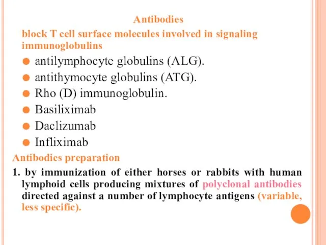 Antibodies block T cell surface molecules involved in signaling immunoglobulins antilymphocyte globulins (ALG).