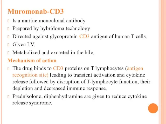 Muromonab-CD3 Is a murine monoclonal antibody Prepared by hybridoma technology Directed against glycoprotein