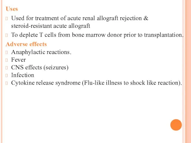 Uses Used for treatment of acute renal allograft rejection & steroid-resistant acute allograft