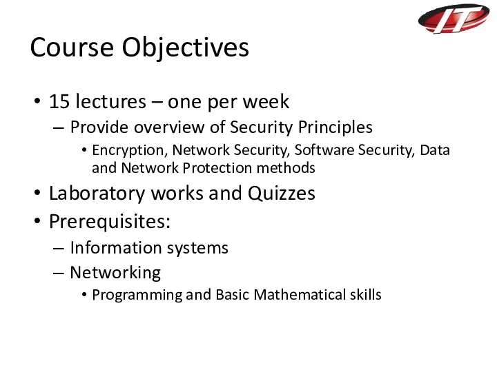 Course Objectives 15 lectures – one per week Provide overview