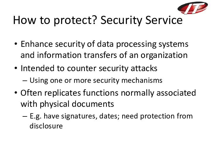 How to protect? Security Service Enhance security of data processing