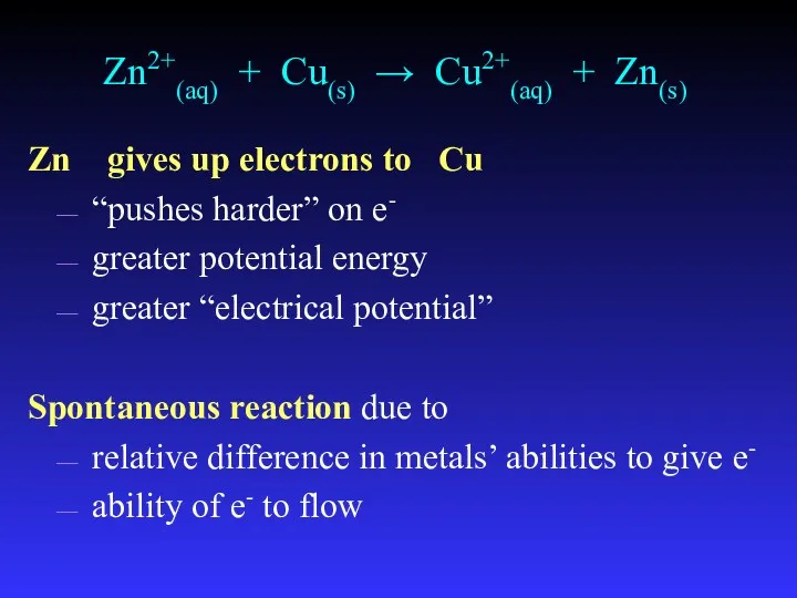 Zn2+(aq) + Cu(s) → Cu2+(aq) + Zn(s) Zn gives up