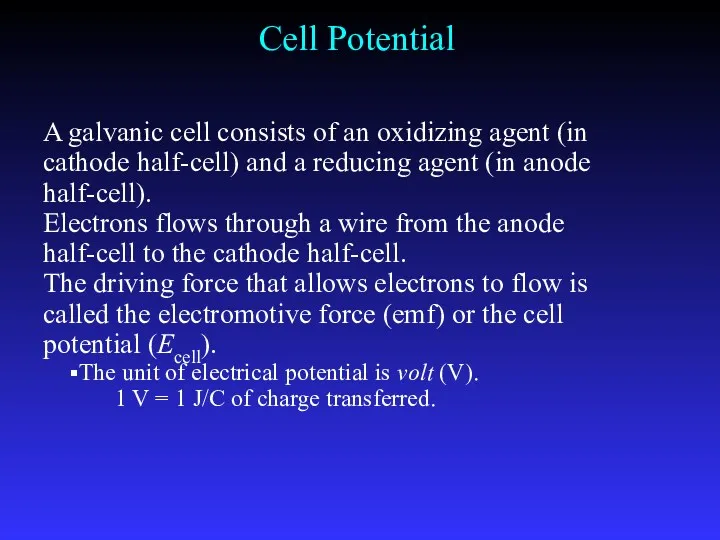 A galvanic cell consists of an oxidizing agent (in cathode