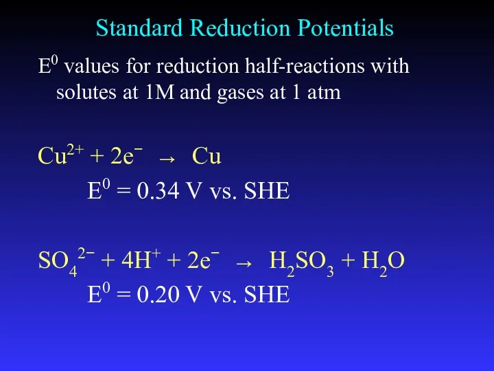 Standard Reduction Potentials E0 values for reduction half-reactions with solutes