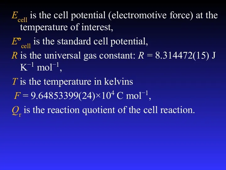 Ecell is the cell potential (electromotive force) at the temperature