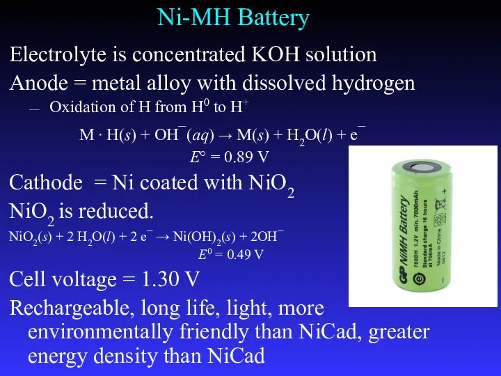 Ni-MH Battery Electrolyte is concentrated KOH solution Anode = metal