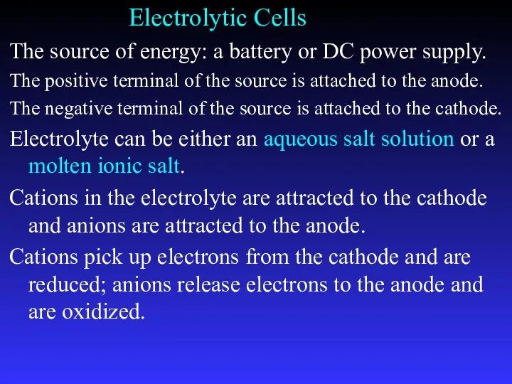 Electrolytic Cells The source of energy: a battery or DC